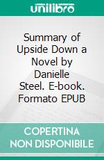 Summary of Upside Down a Novel by Danielle Steel. E-book. Formato EPUB ebook