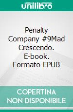 Penalty Company #9Mad Crescendo. E-book. Formato EPUB ebook