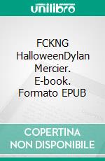 FCKNG HalloweenDylan Mercier. E-book. Formato EPUB ebook