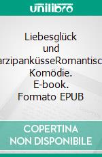 Liebesglück und MarzipanküsseRomantische Komödie. E-book. Formato EPUB ebook