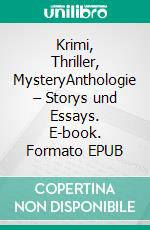 Krimi, Thriller, MysteryAnthologie – Storys und Essays. E-book. Formato EPUB ebook