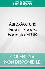 AuroxAce und Jaron. E-book. Formato EPUB ebook