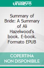 Summary of Bride: A Summary of Ali Hazelwood’s book. E-book. Formato EPUB ebook