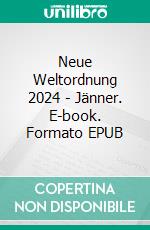 Neue Weltordnung 2024 - Jänner. E-book. Formato EPUB ebook