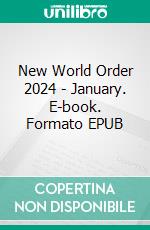 New World Order 2024 - January. E-book. Formato EPUB ebook