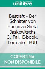 Bestraft - Der Schnitter von HannoverGreta Jaskewitschs 3. Fall. E-book. Formato EPUB ebook