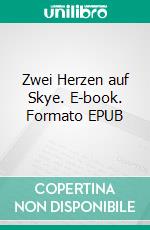 Zwei Herzen auf Skye. E-book. Formato EPUB ebook