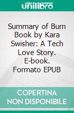 Summary of Burn Book by Kara Swisher: A Tech Love Story. E-book. Formato EPUB ebook