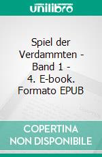 Spiel der Verdammten - Band 1 - 4. E-book. Formato EPUB ebook