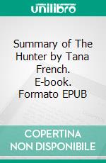 Summary of The Hunter by Tana French. E-book. Formato EPUB ebook