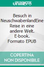 Besuch in NeuschwabenlandEine Reise in eine andere Welt. E-book. Formato EPUB ebook
