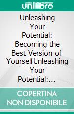 Unleashing Your Potential: Becoming the Best Version of YourselfUnleashing Your Potential: Becoming the Best Version of Yourself by Imam hasan Al-Amin. E-book. Formato Mobipocket ebook