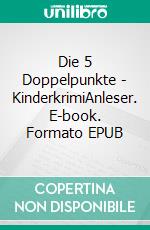 Die 5 Doppelpunkte - KinderkrimiAnleser. E-book. Formato EPUB ebook