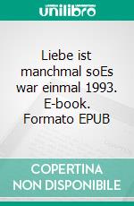 Liebe ist manchmal soEs war einmal 1993. E-book. Formato EPUB ebook