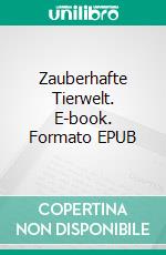 Zauberhafte Tierwelt. E-book. Formato EPUB ebook