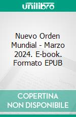 Nuevo Orden Mundial - Marzo 2024. E-book. Formato EPUB ebook