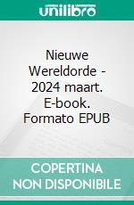Nieuwe Wereldorde - 2024 maart. E-book. Formato EPUB ebook