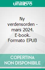 Ny verdensorden - mars 2024. E-book. Formato EPUB ebook