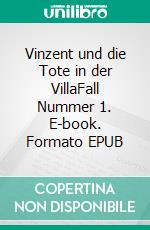Vinzent und die Tote in der VillaFall Nummer 1. E-book. Formato EPUB ebook