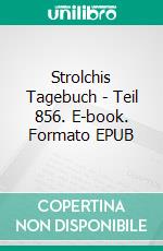 Strolchis Tagebuch - Teil 856. E-book. Formato EPUB ebook