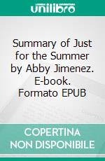 Summary of Just for the Summer by Abby Jimenez. E-book. Formato EPUB ebook