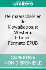 De maarschalk en de Kiowa's: Western. E-book. Formato EPUB ebook