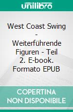 West Coast Swing - Weiterführende Figuren - Teil 2. E-book. Formato EPUB ebook