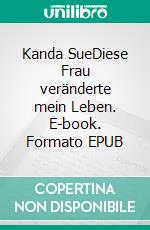 Kanda SueDiese Frau veränderte mein Leben. E-book. Formato EPUB ebook
