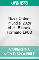 Nova Ordem Mundial 2024 Abril. E-book. Formato EPUB ebook