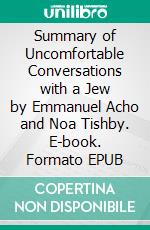 Summary of Uncomfortable Conversations with a Jew by Emmanuel Acho and Noa Tishby. E-book. Formato EPUB ebook