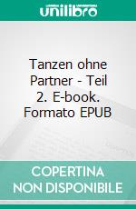 Tanzen ohne Partner - Teil 2. E-book. Formato EPUB ebook