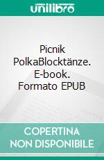 Picnik PolkaBlocktänze. E-book. Formato EPUB ebook