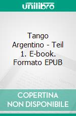 Tango Argentino - Teil 1. E-book. Formato EPUB ebook