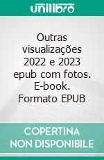 Outras visualizações 2022 e 2023 epub com fotos. E-book. Formato EPUB ebook