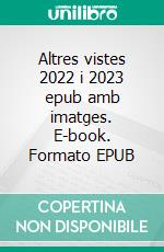 Altres vistes 2022 i 2023 epub amb imatges. E-book. Formato EPUB ebook
