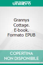 Grannys Cottage. E-book. Formato EPUB ebook