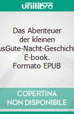 Das Abenteuer der kleinen MausGute-Nacht-Geschichten. E-book. Formato EPUB ebook