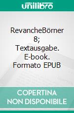 RevancheBörner 8; Textausgabe. E-book. Formato EPUB ebook