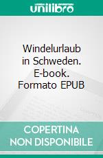 Windelurlaub in Schweden. E-book. Formato EPUB ebook