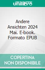 Andere Ansichten 2024 Mai. E-book. Formato EPUB ebook