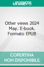 Other views 2024 May. E-book. Formato EPUB ebook
