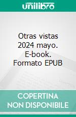 Otras vistas 2024 mayo. E-book. Formato EPUB ebook