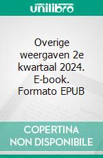 Overige weergaven 2e kwartaal 2024. E-book. Formato EPUB ebook