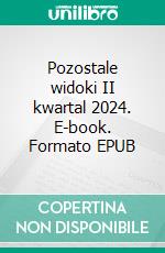 Pozostale widoki II kwartal 2024. E-book. Formato EPUB ebook