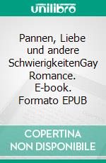 Pannen, Liebe und andere SchwierigkeitenGay Romance. E-book. Formato EPUB ebook