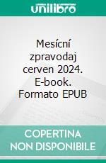 Mesícní zpravodaj cerven 2024. E-book. Formato EPUB ebook