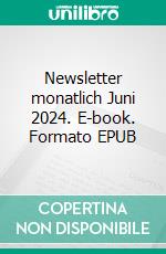 Newsletter monatlich Juni 2024. E-book. Formato EPUB ebook