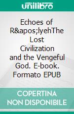 Echoes of R'lyehThe Lost Civilization and the Vengeful God. E-book. Formato EPUB ebook