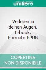 Verloren in deinen Augen. E-book. Formato EPUB ebook