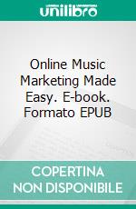Online Music Marketing Made Easy. E-book. Formato EPUB ebook